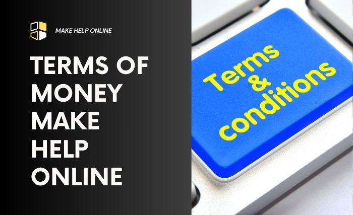terms of money make help online